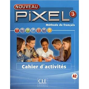 Nouveau Pixel 3 - Niveau A2 - Cahier D`Activités