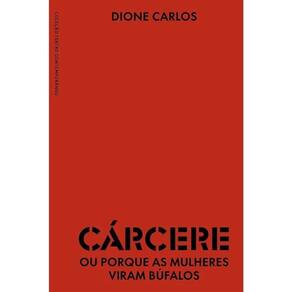 Cárcere Ou Porque As Mulheres Viram Búfalos
