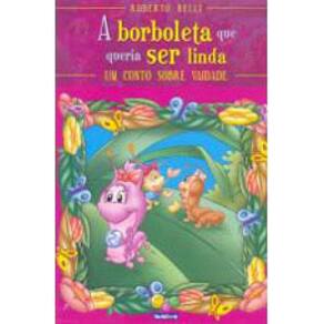 Sentimentos:Borboleta Que Queria Ser Linda,A