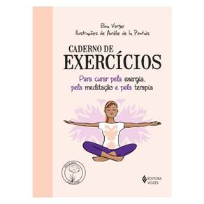 Caderno De Exercícios Para Curar Pela Energia, Pela Meditação E Pela Terapia