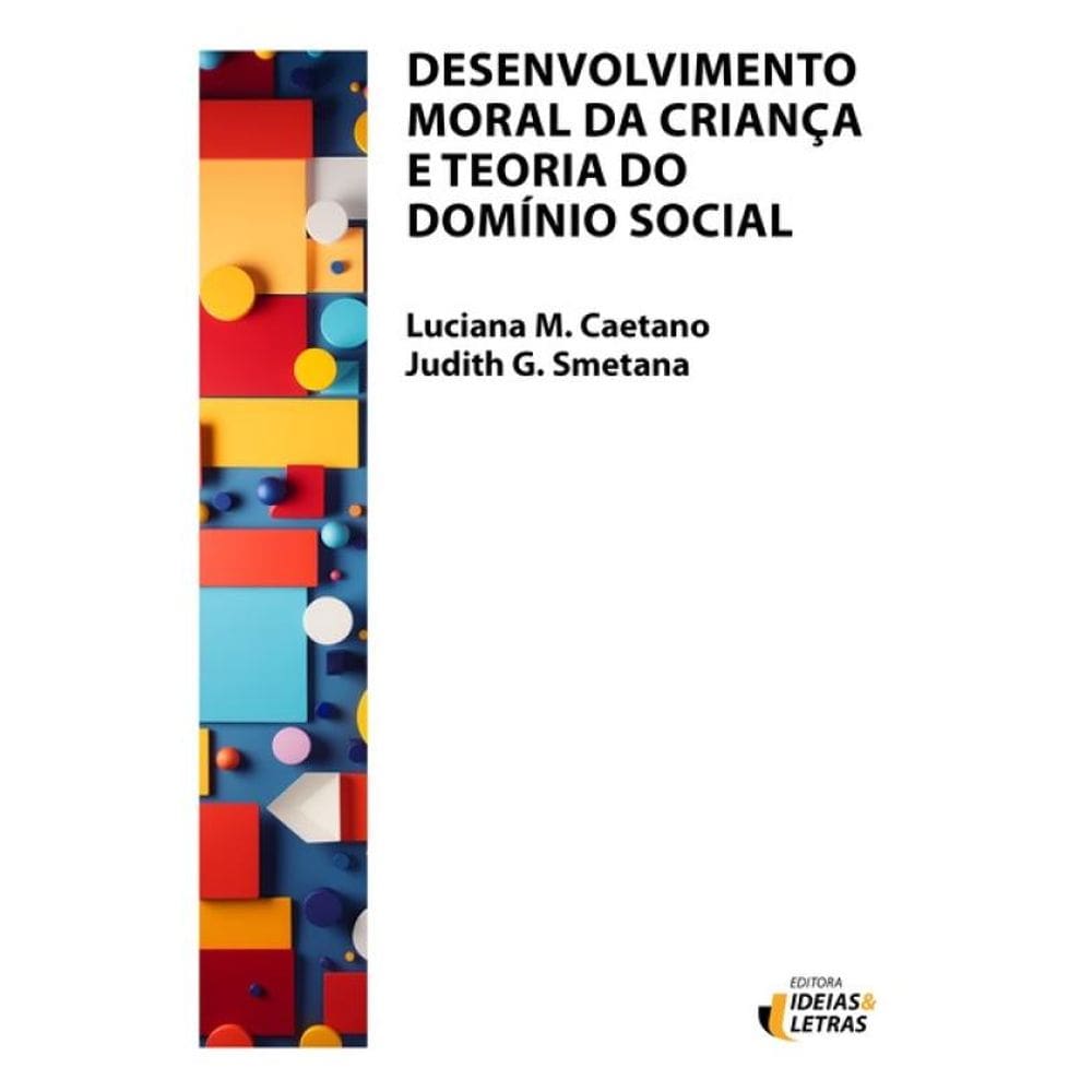 Desenvolvimento Moral Da Criança E Teoria Do Domínio Social - Vol. 1
