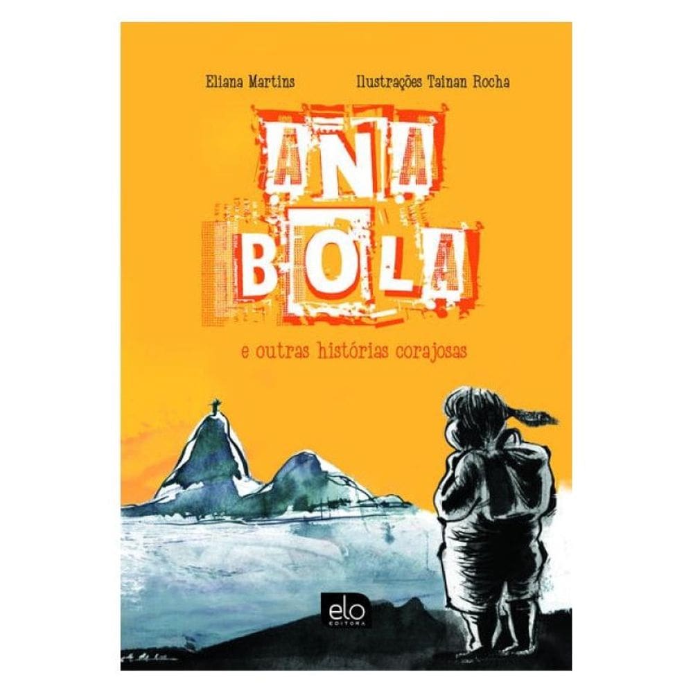 Ana Bola E Outras Histórias Corajosas