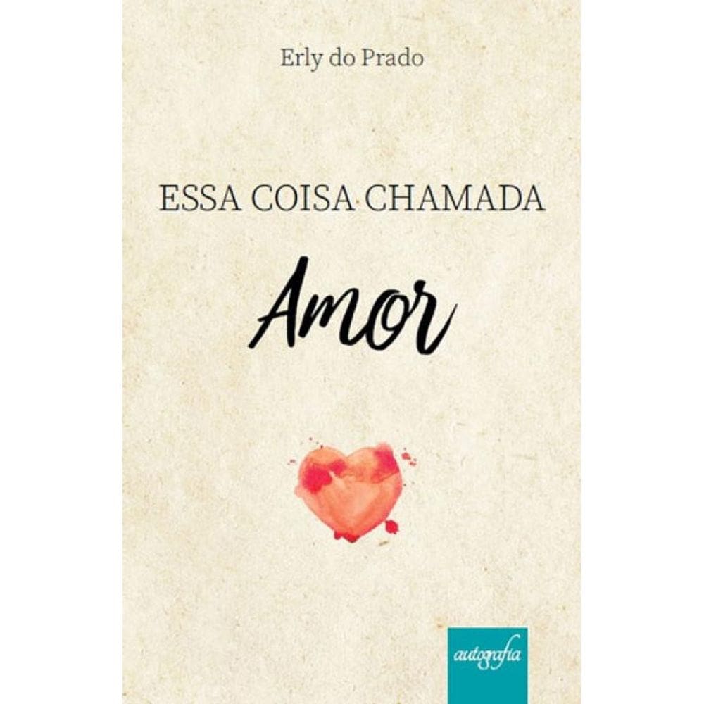 Essa Coisa Chamada Amor