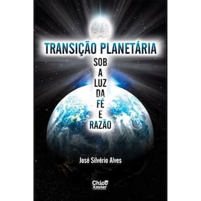 Transição Planetária Sob A Luz Da Fé E Razão