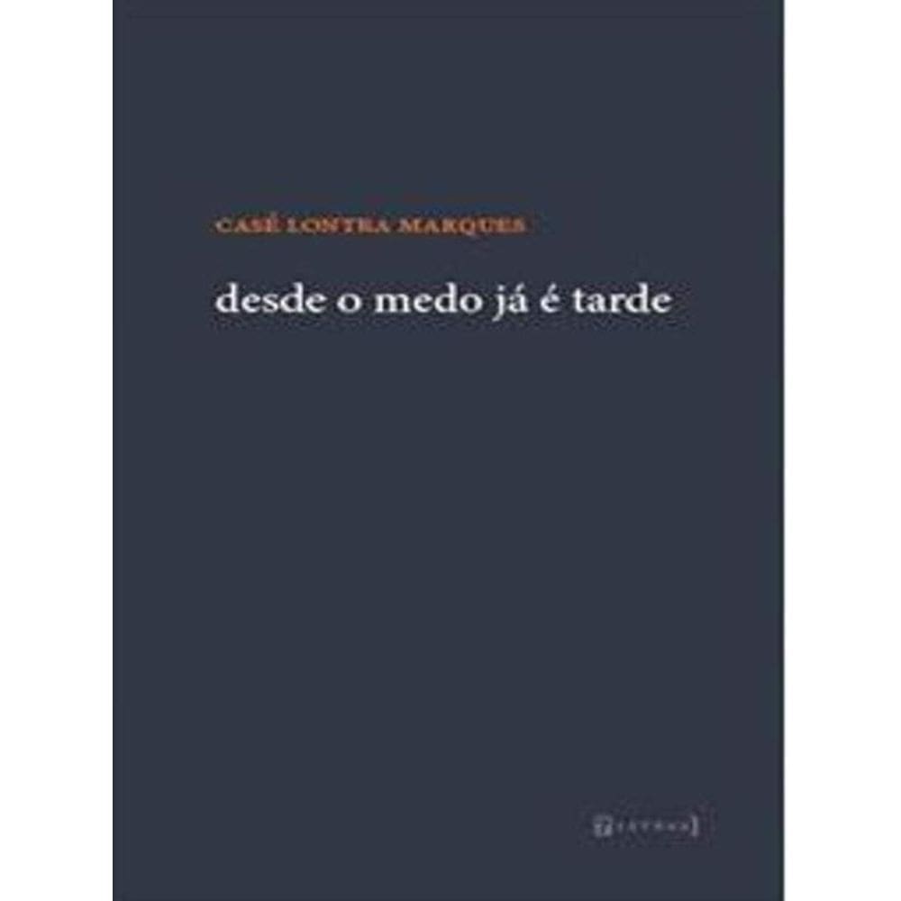 Desde O Medo Ja E Tarde