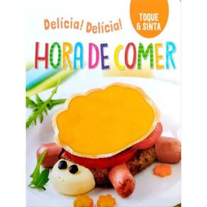 Delícia! Delícia! Hora De Comer - Toque E Sinta