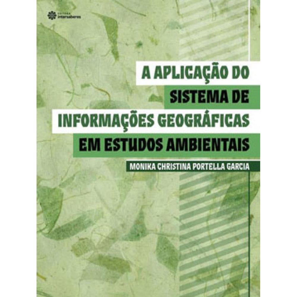 A Aplicação Do Sistema De Informações Geográficas Em Estudos Ambientais