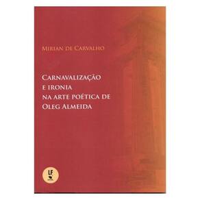 Carnavalização E Ironia Na Arte Poética De Oleg Almeida