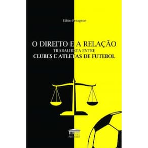 O Direito E A Relação Trabalhista Entre Clubes E Atletas De Futebol