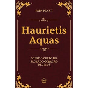 Haurietis Aquas - Sobre O Culto Do Sagrado Coração De Jesus