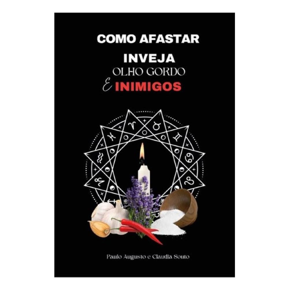 Como Afastar Inveja, Olho Gordo E Inimigos