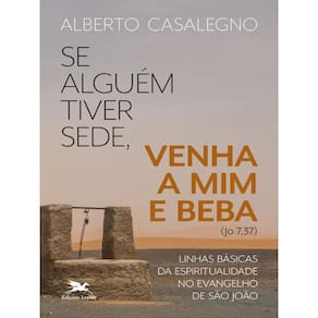 Se Alguém Tiver Sede, Venha A Mim E Beba (Jo, 7,37)