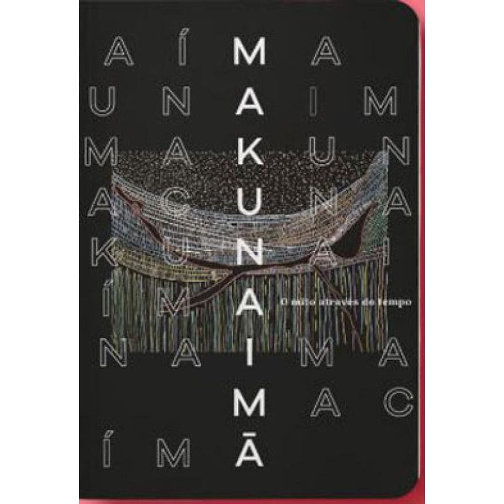 Makunaimã - O Mito Através Do Tempo