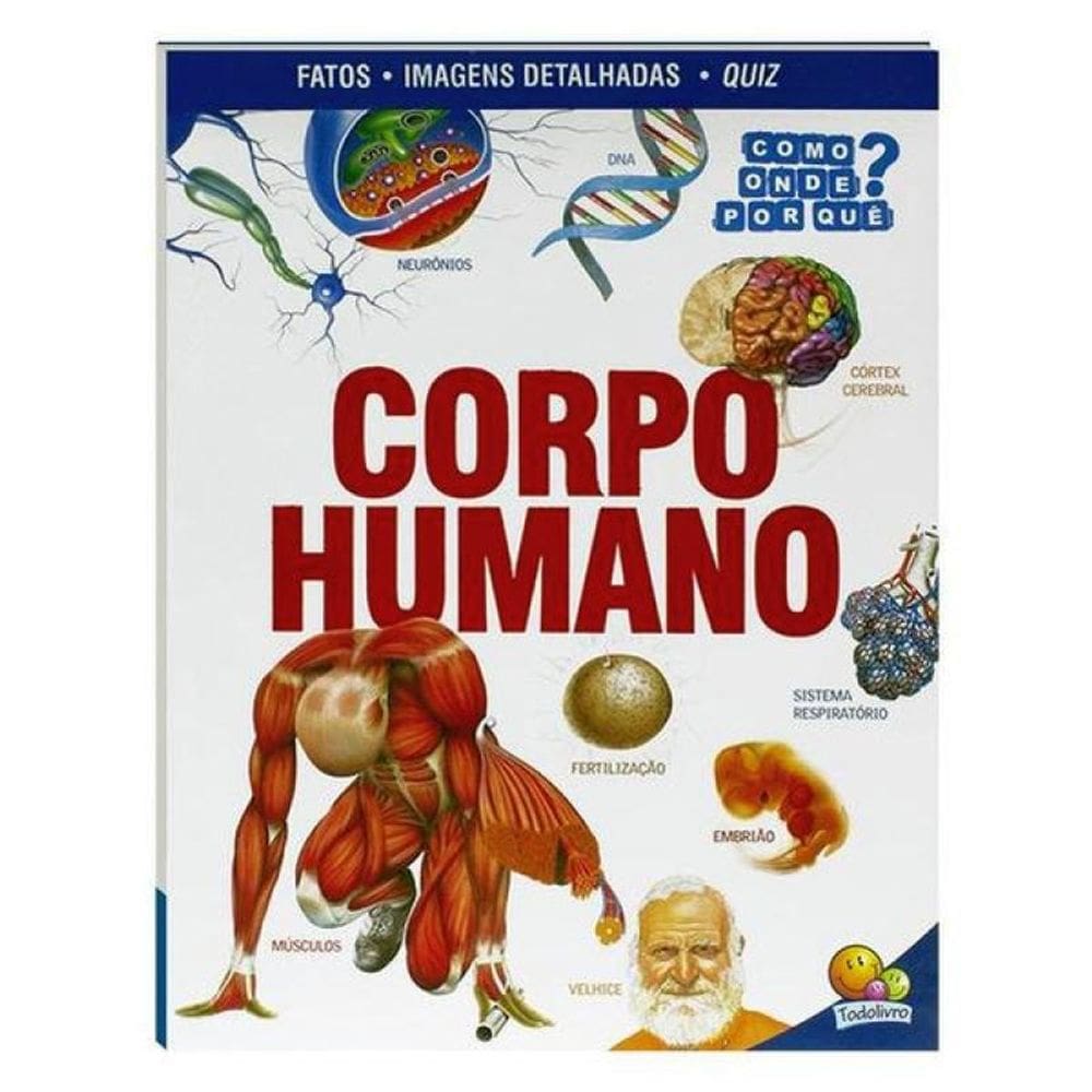 Como? Onde? Por Quê? Corpo Humano