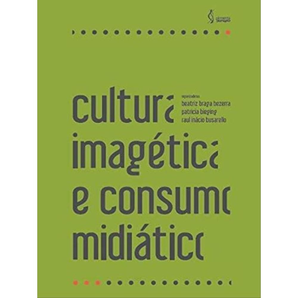 Cultura Imagetica E Consumo Midiatico