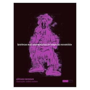 Histórias Mal-Assombradas Do Tempo Da Escravidão