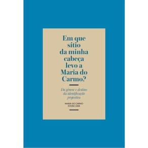 Em Que Sítio Da Minha Cabeça Levo A Maria Do Carmo?