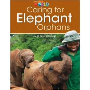 Our World Readers - Caring For Elephant Orphans - American English