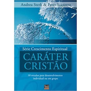 Série Crescimento Espiritual - Vol. 2 - Caráter Cristão: 12 Estudos Para Desenvolvimento Individual