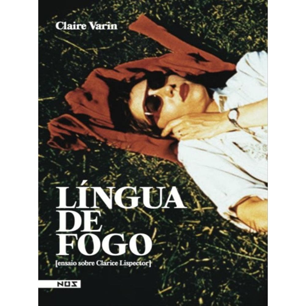 Línguas De Fogo [Ensaio Sobre Clarice Lispector]