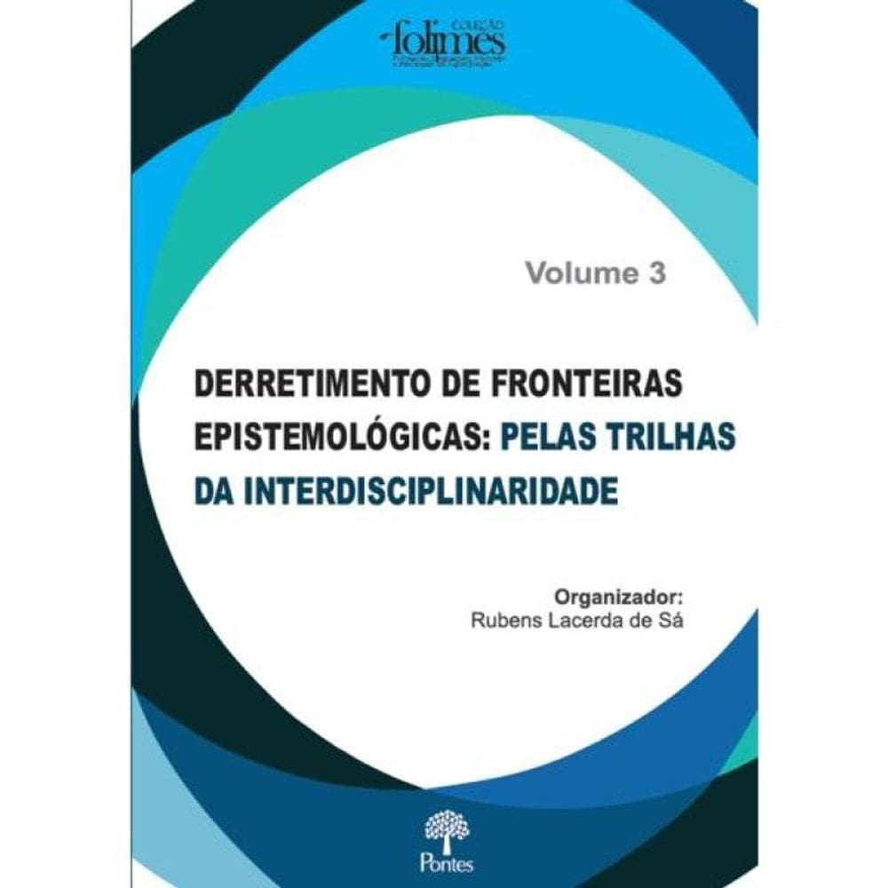 Derretimento De Fronteiras Epistemológicas - Vol. 3