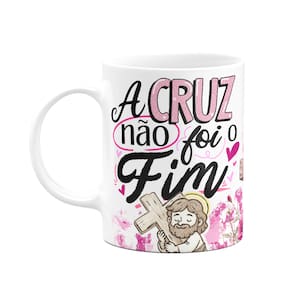 Caneca da Páscoa - O Cruz não foi o fim - M2 - 325ml