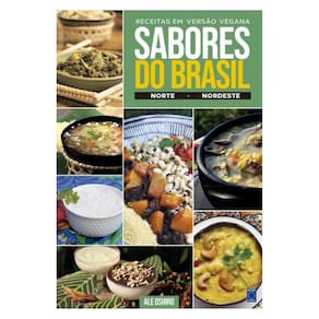 Sabores Do Brasil - Norte E Nordeste - Receitas Em Versão Vegana
