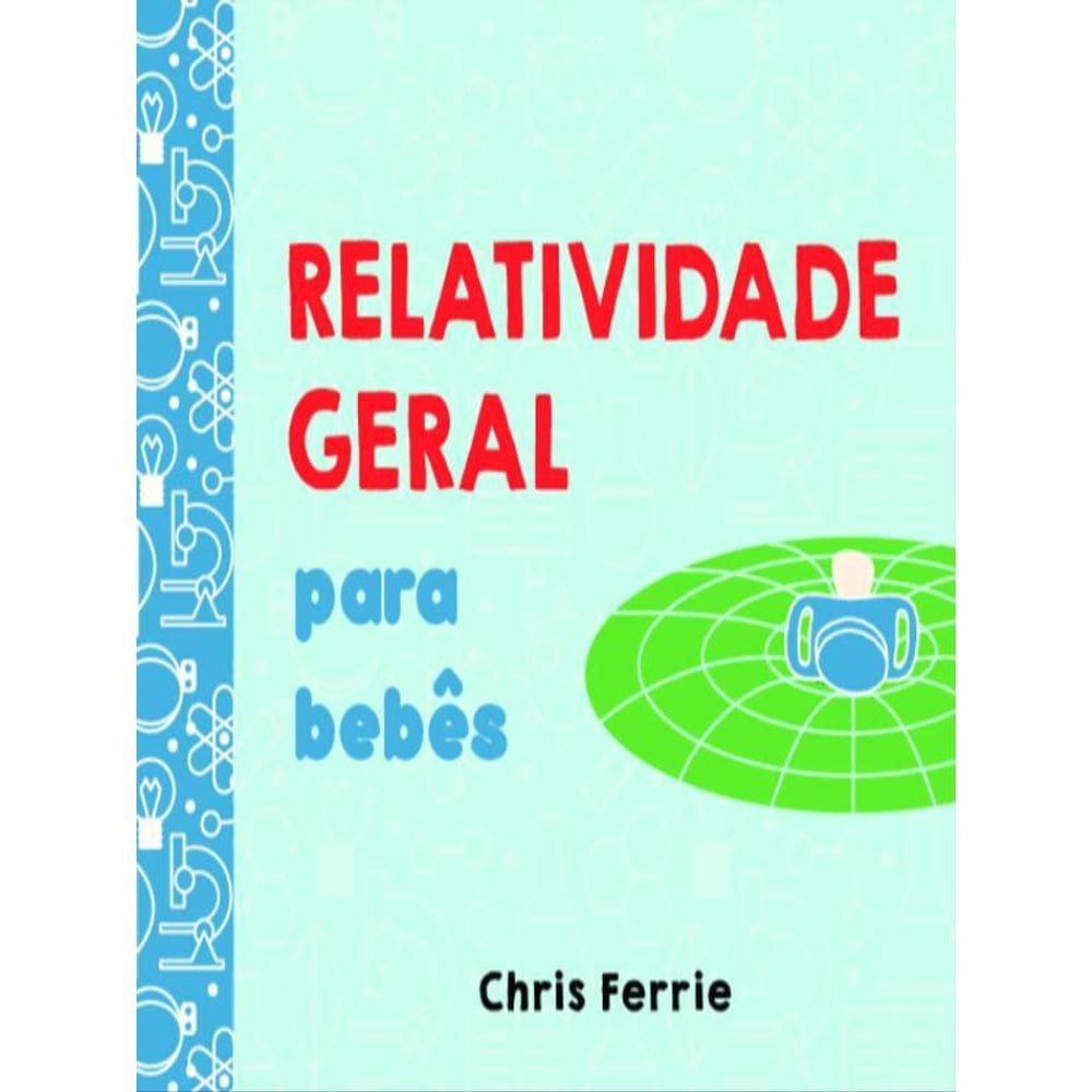 Relatividade Geral Para Bebês
