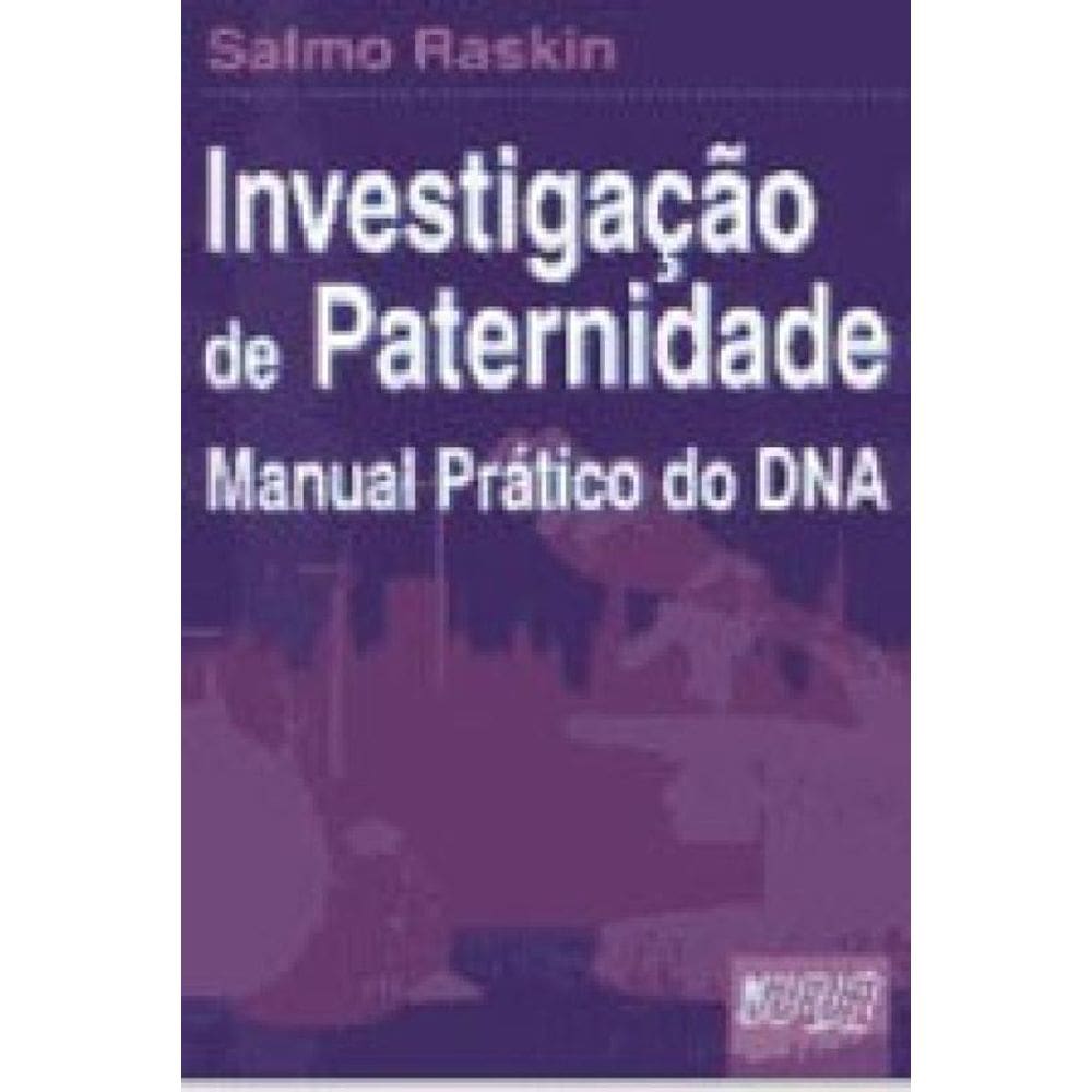Investigação De Paternidade - Manual Prático Do Dna