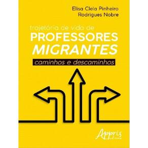 Trajetória De Vida De Professores Migrantes: Caminhos E Descaminhos