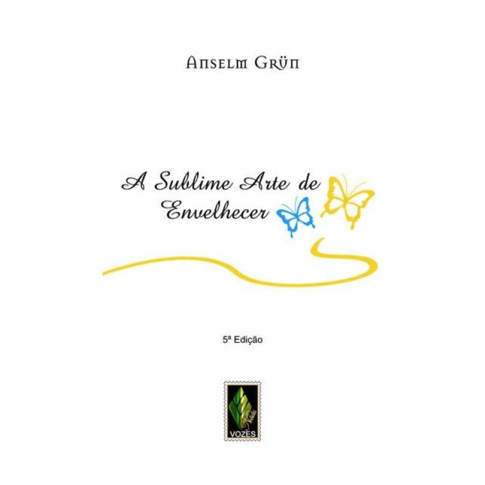 A Sublime Arte De Envelhecer