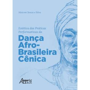 Estética Das Práticas Performativas Da Dança Afro-Brasileira Cênica