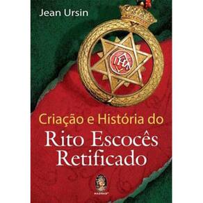 Criação E História Do Rito Escocês Retificado