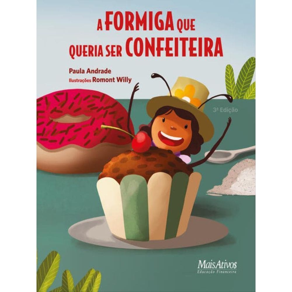 A Formiga Que Queria Ser Confeiteira