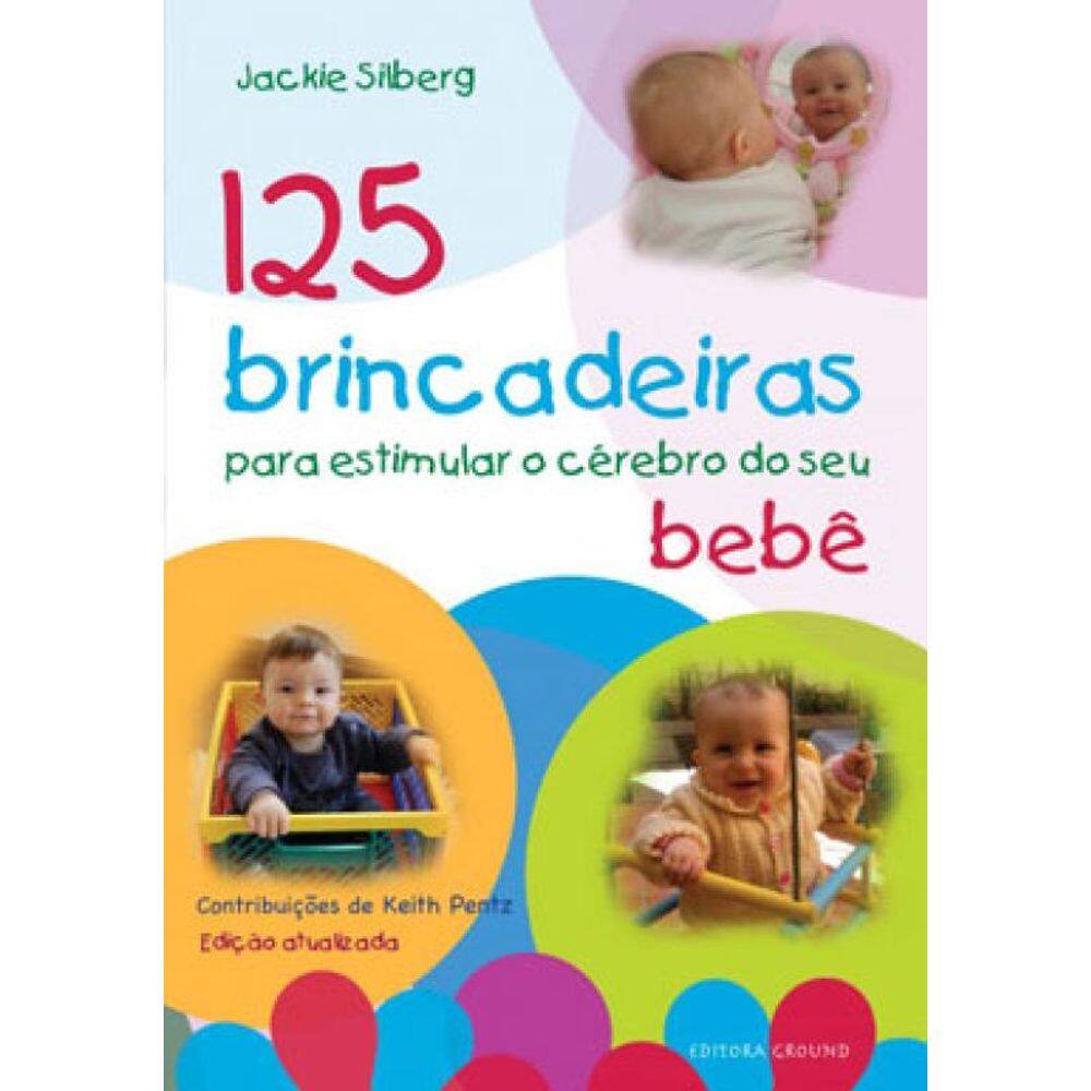 125 Brincadeiras Para Estimular O Cérebro Do Seu Bebê