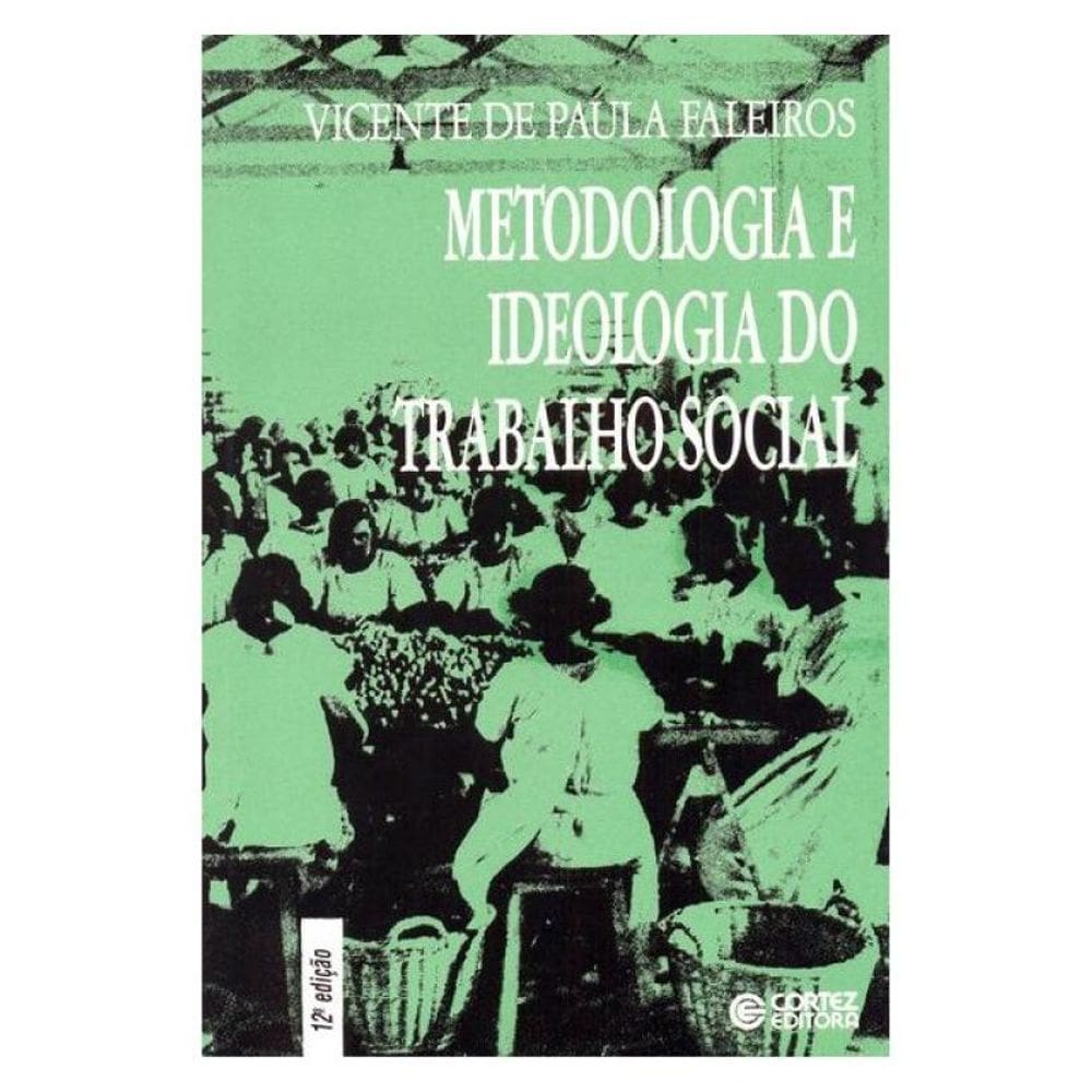Metodologia E Ideologia Do Trabalho Social