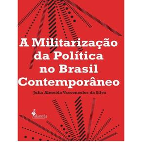 A Militarização Da Política No Brasil Contemporâneo