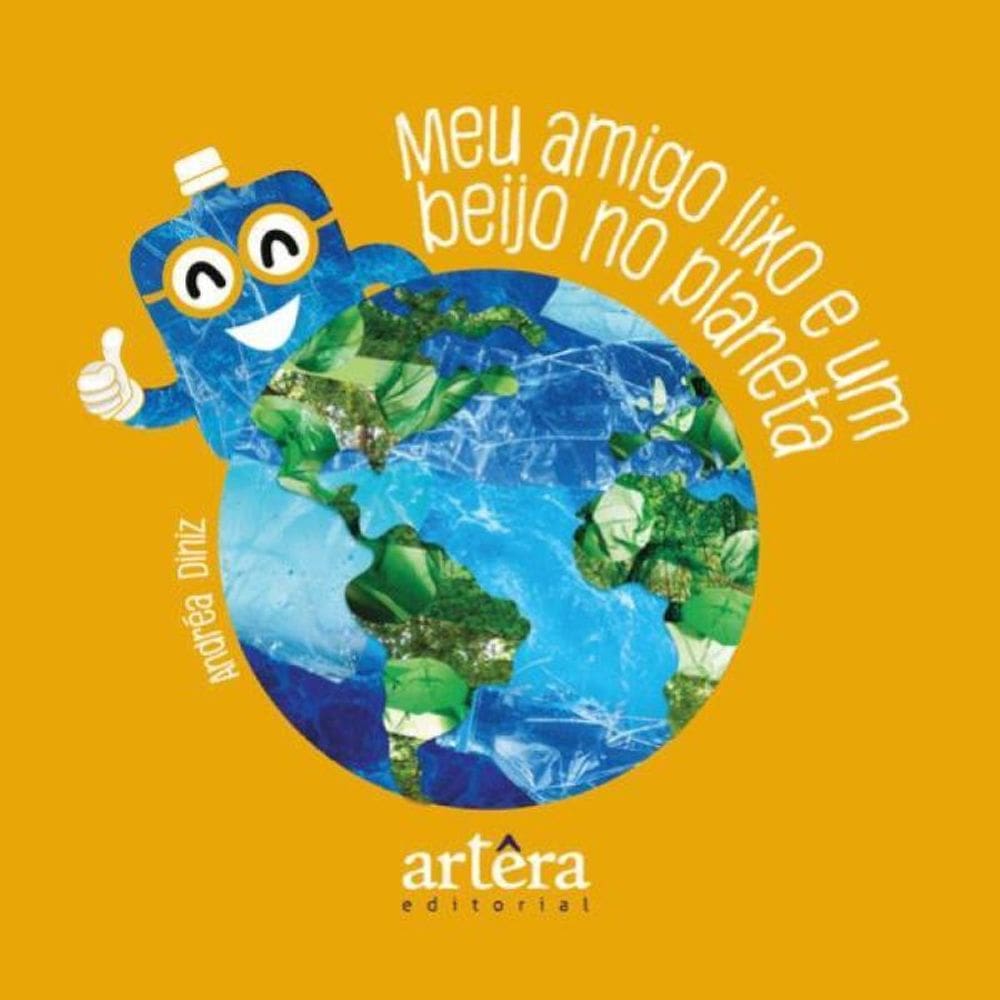 Meu Amigo Lixo E Um Beijo No Planeta