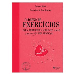 Caderno De Exercícios Para Aprender A Amar-Se, Amar E Por Que Não Ser Amado(A)