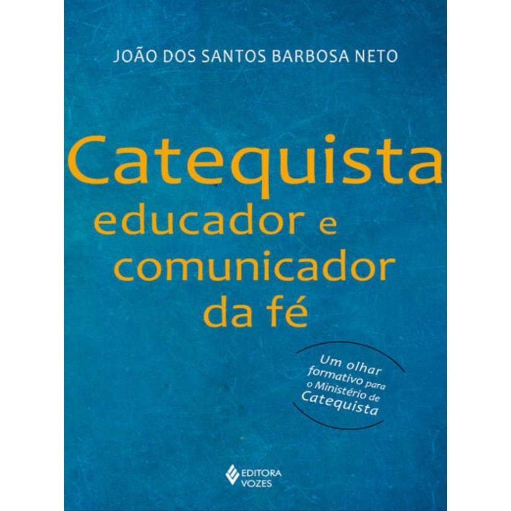 Catequista, Educador E Comunicador Da Fé