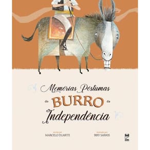 Memórias Póstumas Do Burro Da Independência