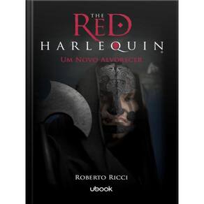 The Red Harlequin - Livro 4 - Um Novo Alvorecer