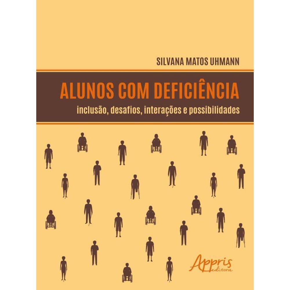 Alunos Com Deficiência: Inclusão, Desafios, Interações E Possibilidades