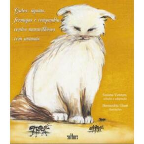 Gatos, Águias, Formigas E Companhia: Contos Maravilhosos Com Animais