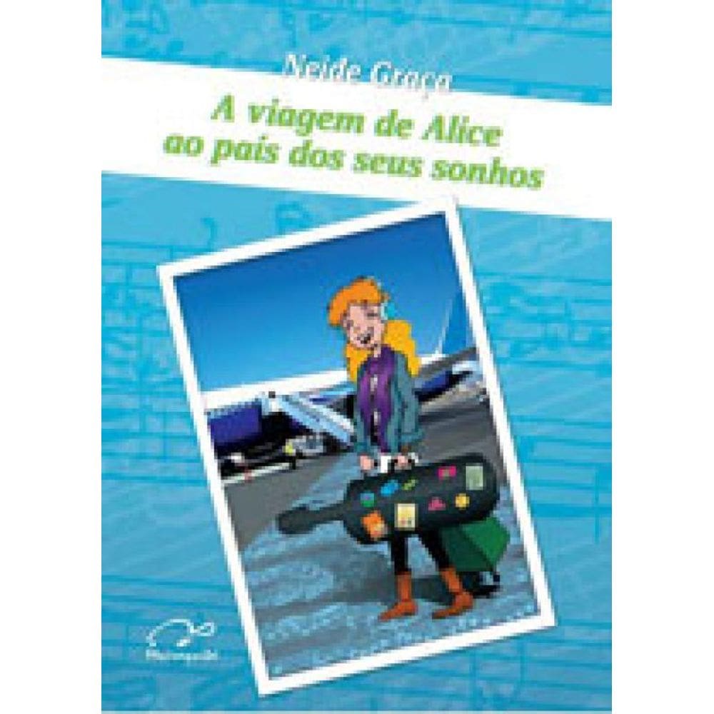 Viagem De Alice Ao Pais Dos Seus Sonhos
