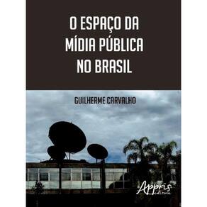 O Espaço Da Mídia Pública No Brasil