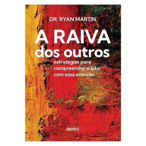 A Raiva Dos Outros: Estratégias Para Compreender E Lidar Com Essa Emoção