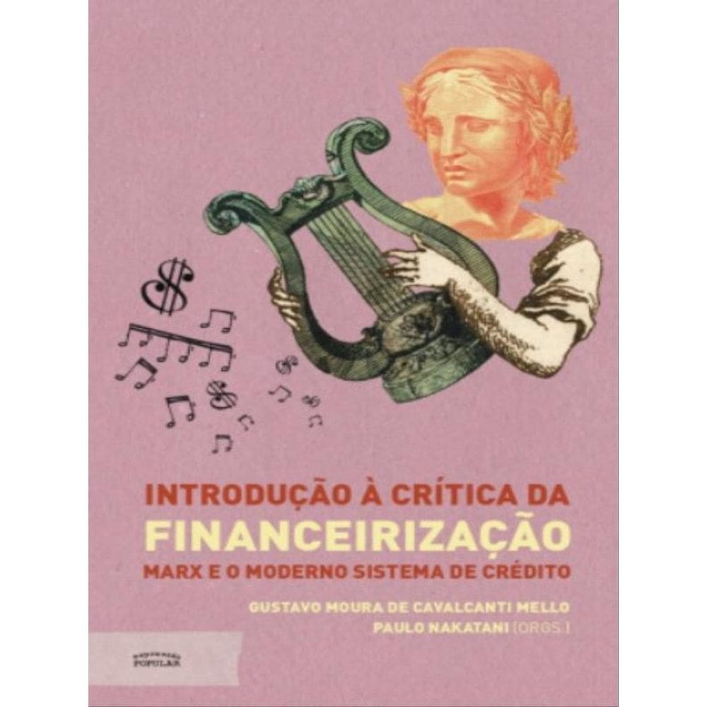 Introdução À Crítica Da Financeirização - Marx E O Moderno Sistema De Crédito