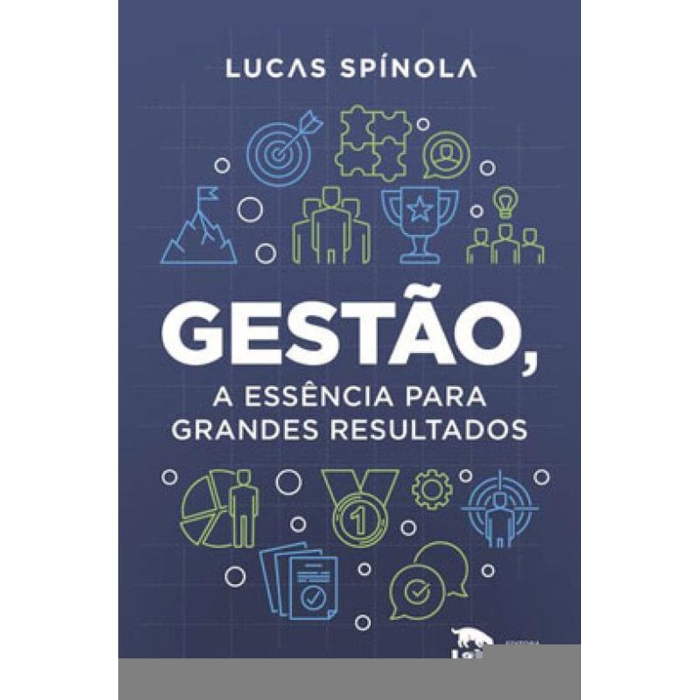 Gestão, A Essência Para Grandes Resultados