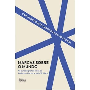 Marcas Sobre O Mundo - As Autobiografias Trans De Anderson Herzer E João W. Nery